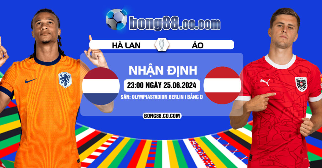 Nhận định, soi kèo Hà Lan vs Áo